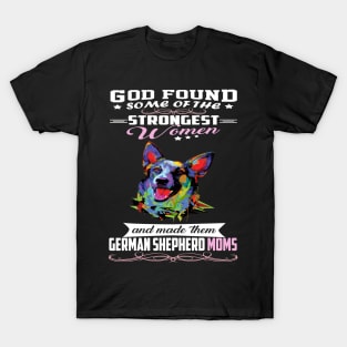 German Shepherd Mom God Found Some Of Strongest Women T-Shirt